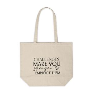 Challenges Make You Stronger, Embrace Them Custom Canvas Tote Bag
